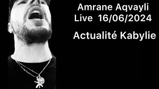 Amrane Aqvayli RK Live 16062024  Actualité Kabylie [upl. by Akel119]