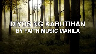 Diyos Ng Kabutihan  Faith Music Manila Lyrics [upl. by Ariaet]