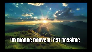 Un monde nouveau est possible [upl. by Goode951]