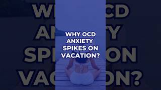 Why OCD Anxiety Spikes On Vacation  OCD Mantra  ocd anxiety shorts [upl. by Tudela]