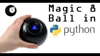 Creating a Magic 8 Ball Program in Python [upl. by Bittner]