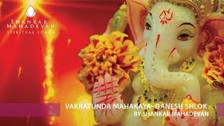 Vakratunda Mahakaya Ganesh Shlok by Shankar Mahadevan [upl. by Reichel886]