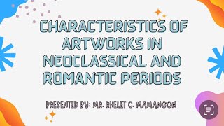 Characteristics of Art Work of Neoclassical and Romantic Period G9 Arts [upl. by Ysdnil]