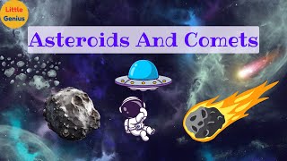 Asteroids and Comets for Kids Fun Facts About Space Rocks  Little Genius [upl. by Notsehc50]