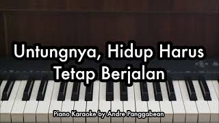 Untungnya Hidup Harus Tetap Berjalan  Bernadya  Piano Karaoke by Andre Panggabean [upl. by Nnanerak]