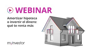 Webinar Amortizar hipoteca o invertir el dinero qué te renta más [upl. by Haze]