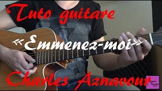 Tuto guitare  Emmenezmoi  Charles Aznavour TAB [upl. by Landri500]