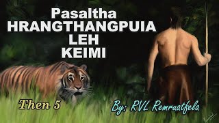 PASALTHA HRANGTHANGPUIA LEH KEIMI Then 5 RVL [upl. by Ethel788]