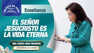 Enseñanza El Señor Jesucristo es la Vida Eterna – Hna María Luisa Piraquive [upl. by Anrat]