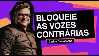 BLOQUEIE AS VOZES CONTRÁRIAS  CARLOS DAMASCENO [upl. by Seymour382]