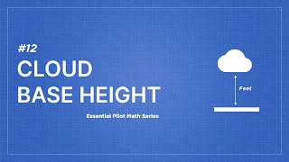 Essential Pilot Math Series  Lesson 12 Cloud Base Height [upl. by Gleda838]