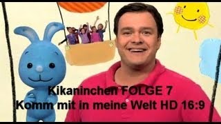 Kikaninchen 7  Komm mit in meine Welt in HD 169 1080p [upl. by Fairfax337]