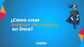 ¿Cómo crear órdenes de compra en Dora [upl. by Naitsirhk141]