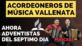 ACORDEONEROS VALLENATOS AHORA ADVENTISTAS DEL SEPTIMO DIA [upl. by Rees]