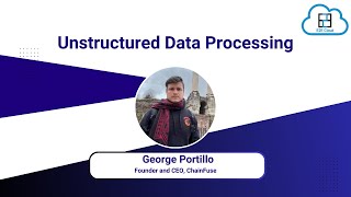 Webinar Unstructured Data Processing by George Portillo [upl. by God211]