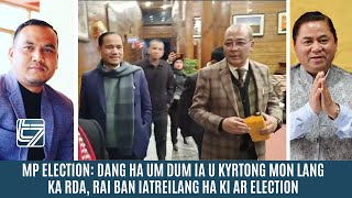 MP ELECTION DANG HA UM DUM IA U KYRTONG MON LANG KA RDA RAI BAN IATREILANG HA KI AR ELECTION [upl. by Einiar]