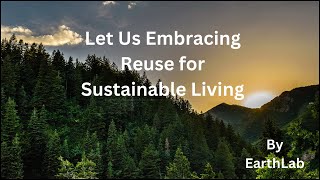 Reuse for Sustainable Living [upl. by Crescantia]