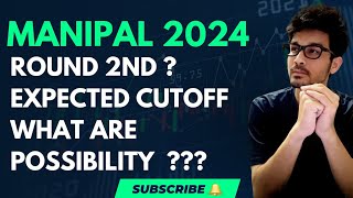 MANIPAL 2024  ROUND 2 EXPECTED CUTOFF  OPENING AMD CLOSING ROUNDS [upl. by Mauer598]