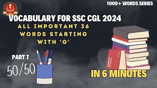 Top 36 G Words for SSC CGL 2024 amp Govt Exams  Part 7 Synonyms amp Antonyms in 6 Minutes [upl. by Jacobs]