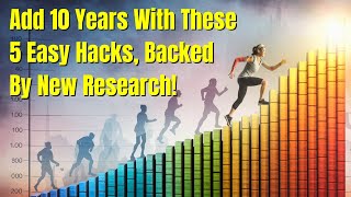 Live 10 Years Longer with These 5 Hacks Backed by New Science [upl. by Schilt]