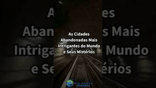 Conheça as cidades abandonadas mais intrigantes do mundo cidadesabandonadas viamundoviagens [upl. by Heinrike]