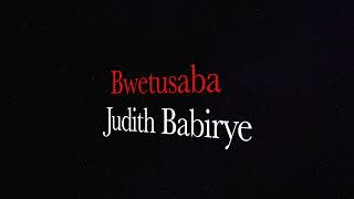 BWETUSABA by JUDITH BABIRYE ThrowBack song Ugandan Gospel Music HD 60fps [upl. by Kuska]