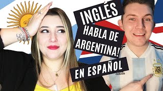 Un INGLÉS habla de ARGENTINA con ACENTO ARGENTINO 🇦🇷 🇬🇧 [upl. by Adelpho]