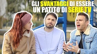 GLI SVANTAGGI DI ESSERE UN PATITO DI SERIE TV 💻 [upl. by Anaer]