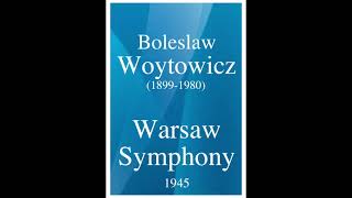 Boleslaw Woytowicz 18991980 Symphony No 2 quotWarsaw Symphonyquot 1945 [upl. by Doraj]