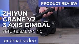 ZhiyunTech Crane v2 3Axis Gimbal  Product Review  Setup [upl. by Ailama27]