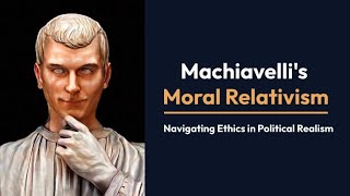 Machiavellis Moral Relativism [upl. by Leunamne]