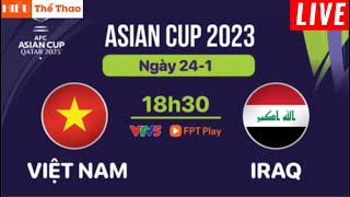 🔴TRỰC TIẾP VIỆT NAM VS IRAQ  BÓNG ĐÁ CHÂU Á BẢNG D ASIAN CUP 2023  LINK XEM BÓNG ĐÁ [upl. by Adnohs]