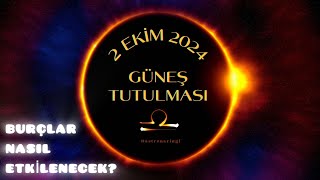 YILIN SON TUTULMASI YÜZLEŞMELERİYLE GELİYOR ☀️ 2 EKİM 2024 GÜNEŞ TUTULMASI burçyorumları [upl. by Virgin]