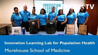 The Innovation Learning Laboratory for Population Health at Morehouse School of Medicine [upl. by Lrigybab287]