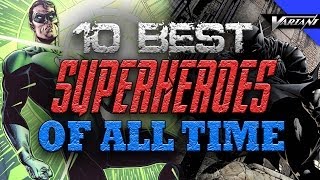 The 10 Best Superheroes Of All Time [upl. by Dulcia]