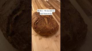 Belles  Weizenbrot mit Sauerteig weizenbrot sauerteig backen [upl. by Asille]