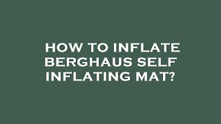 How to inflate berghaus self inflating mat [upl. by Kenaz963]