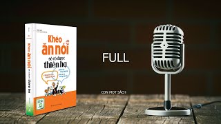 AUDIO BOOK FULL ĐỌC SÁCH KHÉO ĂN NÓI SẼ CÓ ĐƯỢC THIÊN HẠ 11 TIẾNG [upl. by Audras]