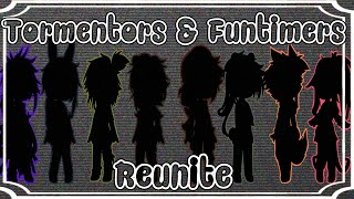 Tormentors and Funtimers Reunite  FINALE  Main AU [upl. by Supple]