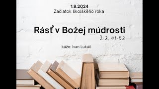 192024  Kázeň  Začiatok školského roka  Rásť v Božej múdrosti [upl. by Dempstor]