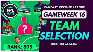 FPL GW16 TEAM SELECTION  RANK 895  Scores Transfers amp Captain Fantasy Premier League 202122 [upl. by Odragde790]