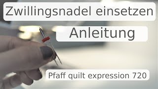 Zwillingsnadel einsetzen  Pfaff quilt expression 720  Anleitung mit Annas Nähschule [upl. by Adihahs67]