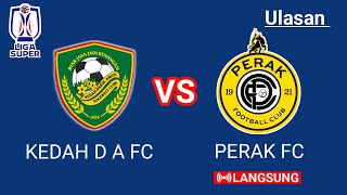 🔴KEDAH DARUL AMAN FC VS PERAK FC  LIGA SUPER 20242025 [upl. by Cohbath]