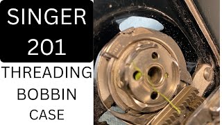 SINGER 201 THREADING THE BOBBIN CASE [upl. by Nylad766]