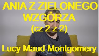 ANIA Z ZIELONEGO WZGÓRZA cz 2 z 2  Lucy Maud Montgomery darmowy audiobook [upl. by Anawot]