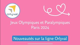 Nouveautés Orlyval  Jeux Olympiques et Paralympiques Paris 2024 [upl. by Lenoyl]