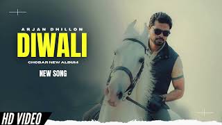 Diwali  Arjan Dhillon New Song  Chobar Arjan Dhillon New Album  New Punjabi Songs [upl. by Bolitho]