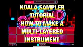 Koala Sampler Tutorial  How To Make MultiLayered Instruments From Any Samples [upl. by Anitniuq662]