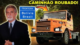 O REPÓRTER que TROUXE uma CARRETA ROUBADA da BOLIVIA ATÉ o BRASIL [upl. by Neelrak933]