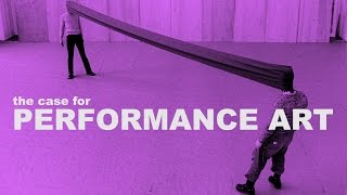 The Case for Performance Art  The Art Assignment  PBS Digital Studios [upl. by Cogswell]